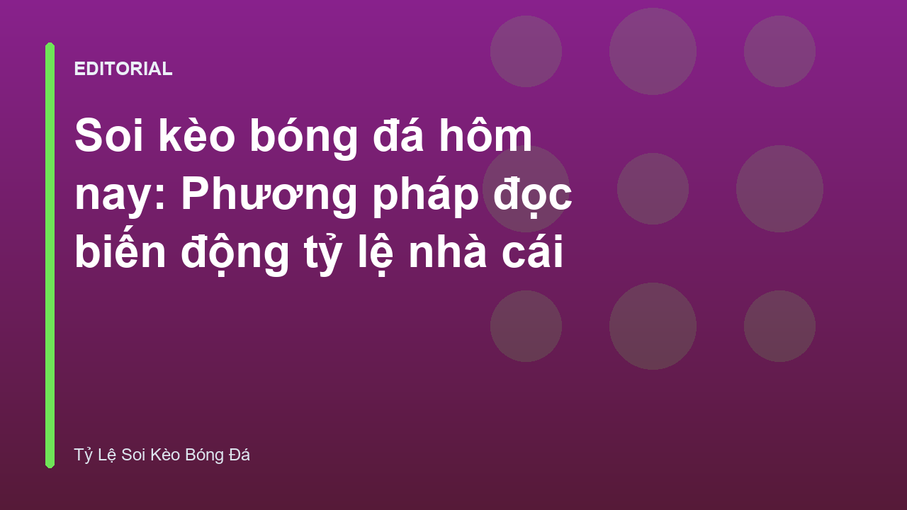 Phân tích biến động tỷ lệ nhà cái trong soi kèo bóng đá